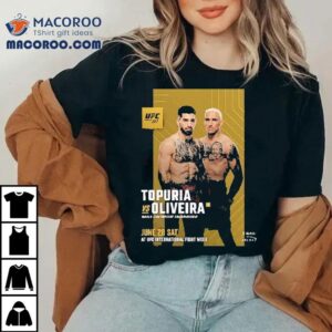 Ufc 317 Ilia Topuria Fights Charles Oliveirworld Flyweight Championship On June 28 2025 At Ufc International Fight Week Shirt 2 Ufc Ilia Topuria Fights Charles Oliveirworld Flyweight Championship On June At Ufc International Fight Week Tshirt