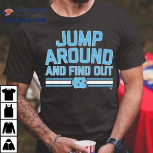 Unc Basketball Jump Around And Find Out Shirt 2 Unc Basketball Jump Around And Find Ou Tshirt