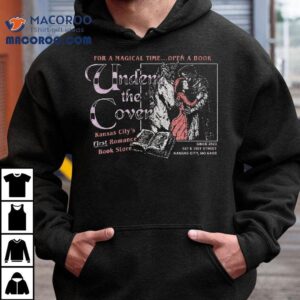 Under The Cover Kansas City S First Romance Book Store Tshirt