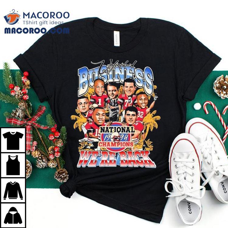 Unfinished Business We’re Back National Champions 1994 Shirt Unfinished Business We’re Back National Champions 1994 Shirt