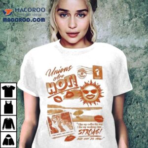 Unions Are Hot Strong And Hot As Hell Sun Shirt 2 Unions Are Hot Strong And Hot As Hell Sun Tshirt