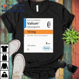 Valium Diazepam Mg Tshirt