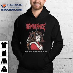 Vengeance All I Want For Christmas Is Vu Tshirt