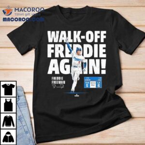 Walk Off Freddie The Sequel Freddie Freeman Los Angeles Tshirt