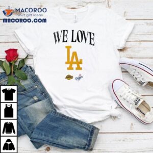 We Love Los Angeles Dodgers Logo Tshirt