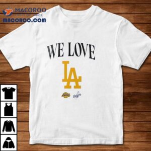 We Love Los Angeles Dodgers X Lakers Logo Shirt 2 We Love Los Angeles Dodgers X Lakers Logo Tshirt
