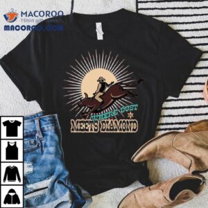 Where Dust Meets Diamond Tshirt