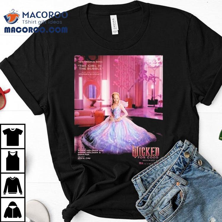 Wicked For Good Ariana Grande Song The Girl In The Bubble Shirt Wicked For Good Ariana Grande Song The Girl In The Bubble Shirt