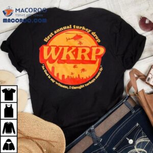 Wkrp In Cincinnati First Annual Turkey Drop As God Is My Witness I Thought Turkeys Could Fly Tshirt