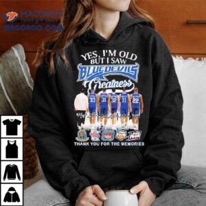 Yes I M Old But I Saw Duke Blue Devils Greatness Thank You For The Memories Signatures Tshirt