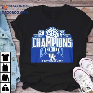 Women S Sec Champions Kentucky It Just Means More Tshirt