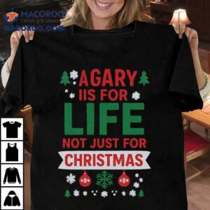 A Gary Is For Life Not Just For Christmas Tshirt