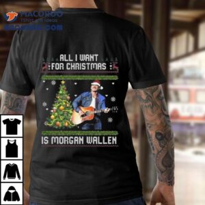 All I Want For Christmas Is Morgan Wallen Ugly Tshirt