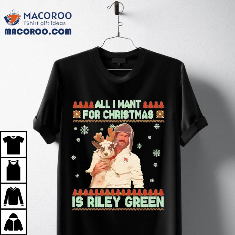 All I Want For Christmas Riley Green Shirt All I Want For Christmas Riley Green Shirt