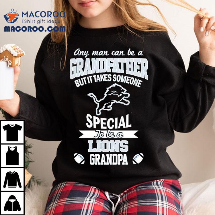 Any Man Can Be A Grandfather But It Takes Someone Special To Be A Detroit Lions Grandpa Shirt Any Man Can Be A Grandfather But It Takes Someone Special To Be A Detroit Lions Grandpa Shirt