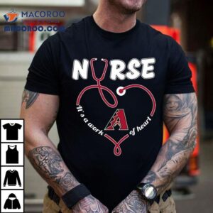 Arizona Diamondbacks Nurse It S A Work Of Heart Stethoscope Tshirt