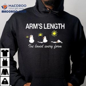 Armslength Snowman I Ve Loved Every Form Tshirt