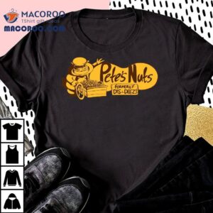 Avantris Pete S Nuts Formerly Dis Deez S Tshirt