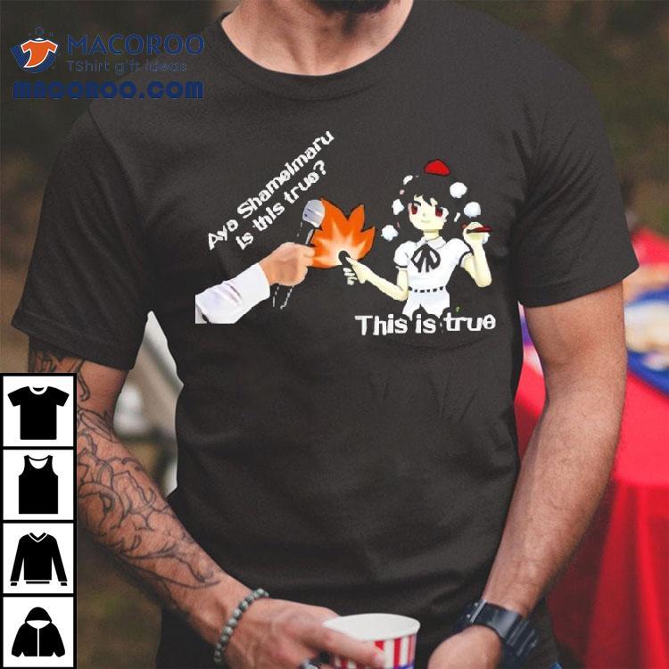 Aya Shameimaru Is This True This Is True Shirt Aya Shameimaru Is This True This Is True Shirt