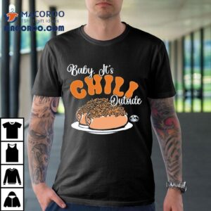 Baby It S Chili Outside Skyline Tshirt