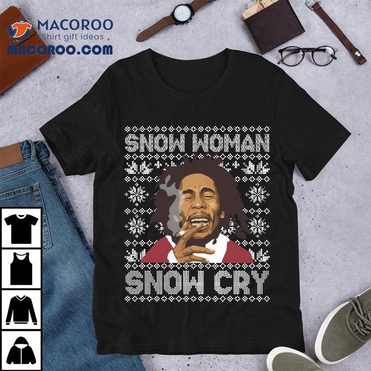 Bob Marley Snow Woman Snow Cry Christmas T-shirt Bob Marley Snow Woman Snow Cry Christmas T-shirt