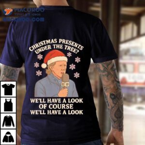 Christmas Presents Under The Tree We Ll Have A Look Steve Mcmanaman Christmas Tshirt