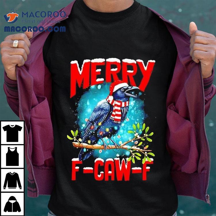Christmas Xmas Vibes Crow Holiday Spirits Merry F-caw-f Shirt Christmas Xmas Vibes Crow Holiday Spirits Merry F-caw-f Shirt