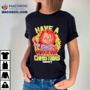 Chucky Have A Killer Christmas Shirt 3 Chucky Have A Killer Christmas Tshirt