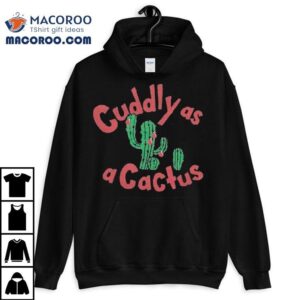 Cuddly As A Cactus Merry Christmas Tshirt