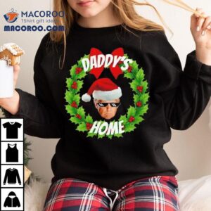 Daddy S Home Donald Trump Christmas Meme Tshirt