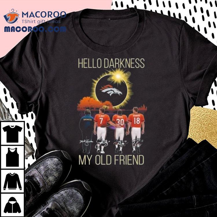Denver Broncos Hello Darkness My Old Friend Players Signatures 2025 Shirt Denver Broncos Hello Darkness My Old Friend Players Signatures 2025 Shirt