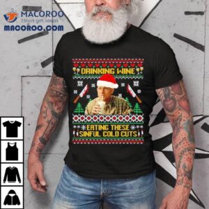 Drinking Wine And Eating These Sinful Cold Cuts Ed Gein Christmas Tshirt