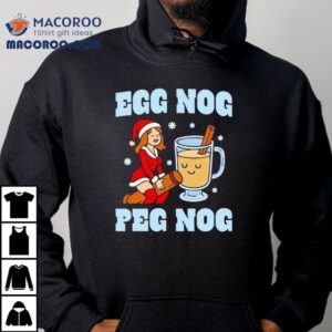 Egg Nog Peg Nog Christmas Tshirt