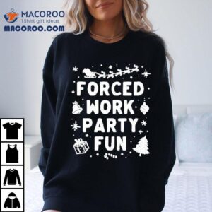 Forced Work Party Fun Christmas Tshirt