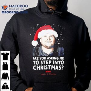 Gavin And Stacey Are You Asking Me To Step Into Christmas Tshirt