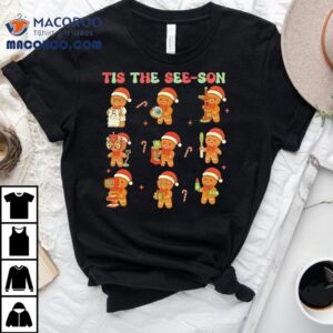 Gingerbreads Man Christmas Optometrist Ophthalmology Tech Tis The See Son Tshirt
