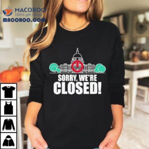 Government Shutdown 2025 Sorry Were Closed Shirt 2 Government Shutdown Sorry Were Closed Tshirt