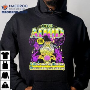 I Have Adhd A Druid Inside My Head Who Dictates All The Weird Shit I Say Talk About Time Dilation Wizard Tshirt