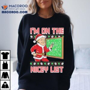 I M On The Nicey List Ugly Christmas Tshirt