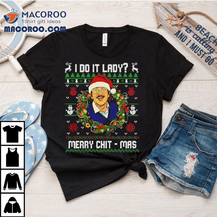 Jay Renshaw Do It Lady Merry Chit Mas Christmas Shirt Jay Renshaw Do It Lady Merry Chit Mas Christmas Shirt