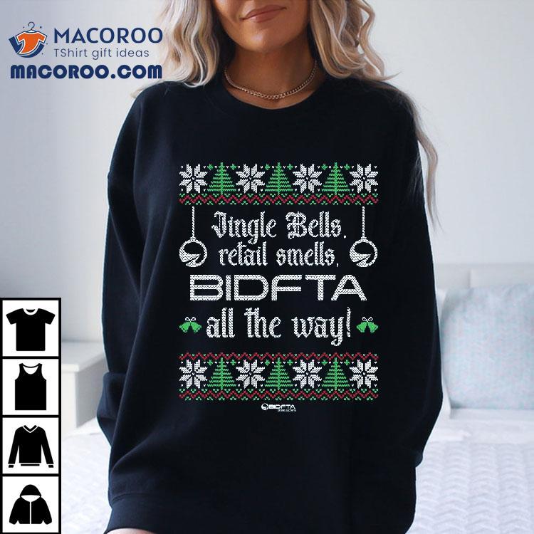 Jingle Bells Retail Smells BIDFTA All The Way Christmas T-shirt Jingle Bells Retail Smells BIDFTA All The Way Christmas T-shirt