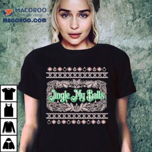 Jingle My Balls Christmas Graphic Shirt 3 Jingle My Balls Christmas Graphic Tshirt