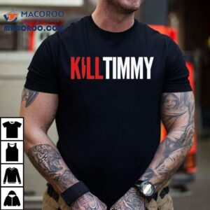 Kill Tony Kill Timmy S Tshirt