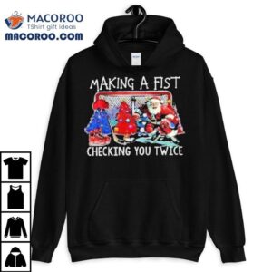 Making A Fist Checking You Twice Santa Christmas Hockey Tshirt