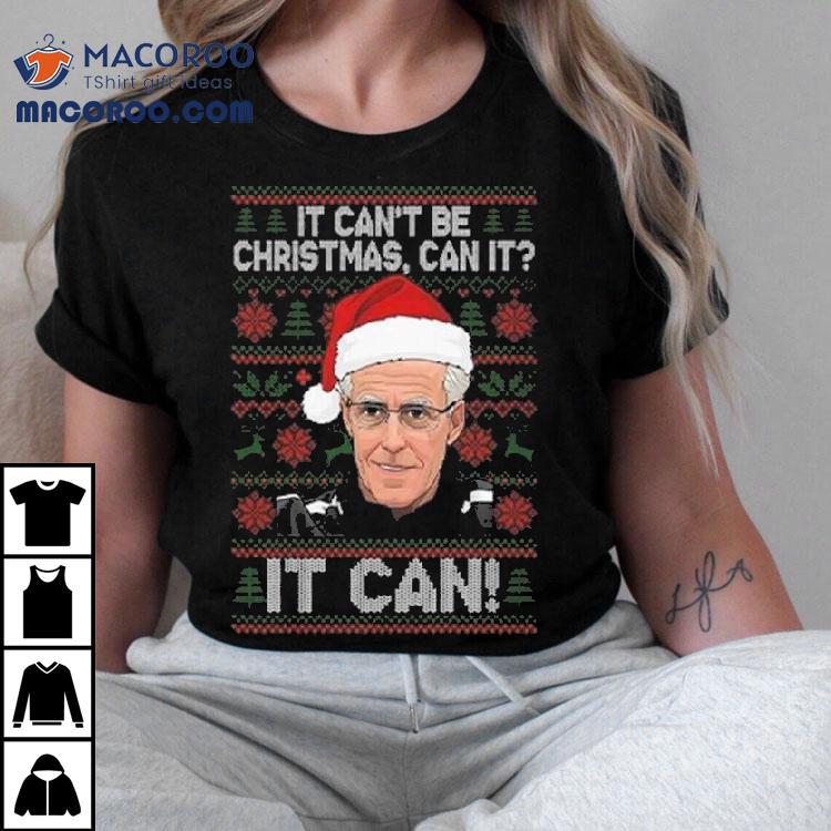 Mick Mccarthy It Can’t Be Christmas Can It It Can Shirt Mick Mccarthy It Can’t Be Christmas Can It It Can Shirt
