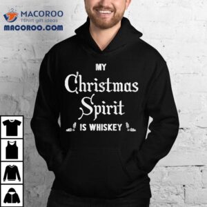 My Christmas Spirit Is Whiskey Tshirt
