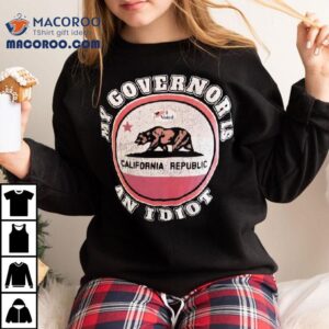 My Governor Is An Idiot California Republic Bear Logo Tshirt