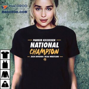 Parker Keckeisen National Champion Division I Ncaa Northern Iowa Wrestling Tshirt