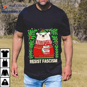 Resist Fascism Christmas Bear Fd Tshirt