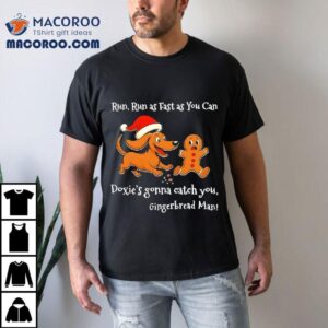 Run Run As Fast As You Can Doxie's Gonna Catch You Gingerbread Man Christmas Shirt 3 Run Run As Fast As You Can Doxie S Gonna Catch You Gingerbread Man Christmas Tshirt